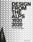 Design from the Alps 1920-2020 : Tyrol South Tyrol Trentino - Book