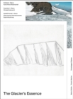 The Glacier's Essence : Greenland - Glarus. Climate, Science, Art - Book