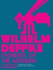 Wilhelm Deffke : Pioneer of the Modern Logo - Book