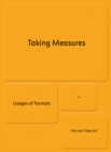 Taking Measures : Usages of Formats in Film and Video Art - Book