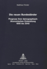 Die neuen Bundeslaender : Prognose ihrer demographisch-oekonomischen Entwicklung 1990 bis 2040 - Book