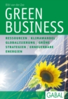 Green Business : Ressourcen. Klimawandel. Globalisierung. Grune Strategien. Erneuerbare Energien - eBook