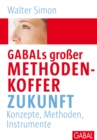 GABALs groer Methodenkoffer Zukunft : Konzepte. Methoden. Instrumente - eBook