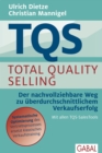 TQS Total Quality Selling : Der nachvollziehbare Weg zu uberdurchschnittlichem Verkaufserfolg - eBook