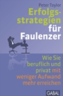 Erfolgsstrategien fur Faulenzer : Wie Sie beruflich und privat mit weniger Aufwand mehr erreichen - eBook