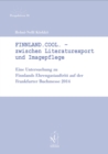 Finnland.Cool. - Zwischen Literaturexport und Imagepflege : Eine Untersuchung zu Finnlands Ehrengastauftritt auf der Frankfurter Buchmesse 2014 - eBook