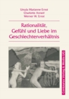 Rationalitat, Gefuhl und Liebe im Geschlechterverhaltnis - eBook