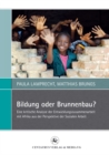 Bildung oder Brunnenbau? : Eine kritische Analyse der Entwicklungszusammenarbeit mit Afrika aus der Perspektive der Sozialen Arbeit - eBook