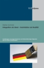 Integration als Ideal - Assimilation als Realitat : Vorstellungen von jungen Deutschen und turkischstammigen Migranten uber ein Leben in Deutschland - eBook