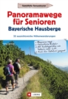 Wanderfuhrer Senioren: Panoramawanderungen fur Senioren. : 32 Hohenwege in den Bayerischen Hausbergen. Hohenwanderwege mit Aufstiegshilfe und Aussicht. - eBook