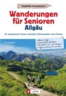 Wanderfuhrer Allgau: Wanderungen fur Senioren Allgau. 33 entspannte Touren in den Allgauer Alpen. : Leichte Wanderungen fur Senioren zwischen Oberstaufen und Fussen. GPS-Tracks - eBook