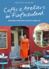 Cafes und Ateliers im Funfseenland : Begegnungen mit Cafebesitzern und Kunstlern, die ihre Lieblingsrezepte und personlichen Ausflugstipps verraten: Geheimtipps, die es zu entdecken gilt - eBook