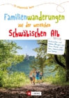 Familienwanderungen auf der westlichen Schwabischen Alb : 20 erlebnisreiche Touren - eBook