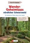 Wander-Geheimtipps nordlicher Schwarzwald : 25 unbekannte Pfade abseits des Trubels - eBook