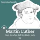 Martin Luther : Einer, der auf die Kraft des Wortes baute - eBook