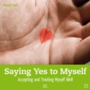 Saying Yes to Myself : Accepting and Treating Myself Well - eBook