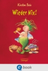 Wieder Nix! : Fantasievolles, schrages Kinderbuch ab 7 Jahren - eBook
