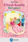Prinzessin Rosenblute 2. Wach gekusst! - eBook