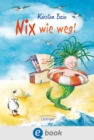 Nix wie weg! : Turbulente und abenteuerliche Ferienlekture fur Kinder ab 7 Jahren - eBook