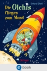 Die Olchis fliegen zum Mond : Lustiges Weltraum-Abenteuer fur Kinder ab 8 Jahren - eBook