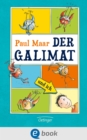 Der Galimat und ich : Lustiges, fantastisches Kinderbuch-Abenteuer ab 8 uber den Wunsch, ganz schnell erwachsen zu sein - eBook