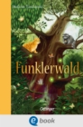 Funklerwald : Packende Freundschaftsgeschichte uber den Umgang mit Fremden fur Kinder ab 8 Jahren - eBook