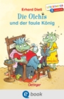 Die Olchis und der faule Konig : Lesestarter. 3. Lesestufe - eBook