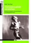 Homosexualitat verstehen : Kritische Konzepte fur die psychologische und padagogische Praxis - eBook