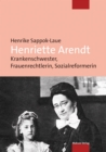 Henriette Arendt : Krankenschwester, Frauenrechtlerin, Sozialreformerin - eBook