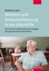 Wohnen und Ambulantisierung in der Altenhilfe : Eine kritische Betrachtung im Spiegel des (bayerischen) Heimrechts - eBook
