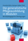 Die generalistische Pflegeausbildung in Modulen : Berufspadagogische Uberlegungen - eBook