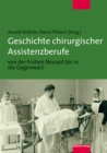 Geschichte chirurgischer Assistenzberufe von der Fruhen Neuzeit bis in die Gegenwart - eBook