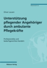 Unterstutzung pflegender Angehoriger durch ambulante Pflegekrafte : Professionelles und bedarfsgerechtes Handeln - eBook