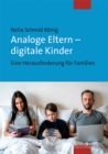 Analoge Eltern - digitale Kinder : Eine Herausforderung fur Familien - eBook