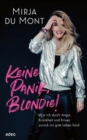 Keine Panik, Blondie! : Wie ich durch Angst, Krankheit und Krisen zuruck ins gute Leben fand - eBook