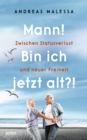 Mann! Bin ich jetzt alt?! : Zwischen Statusverlust und neuer Freiheit - eBook