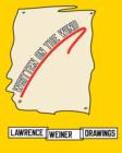 Written on the Wind : Lawrence Weiner Drawings - Book