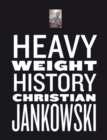 Christian Jankowski : Heavy Weight History - Book