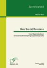 Geo Social Business: Eine Moglichkeit der streuverlustfreien Zielgruppenansprache - eBook