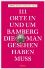 111 Orte in und um Bamberg, die man gesehen haben  muss : Reisefuhrer - eBook