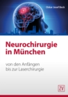 Neurochirurgie in Munchen : von den Anfangen bis zur Laserchirurgie - eBook