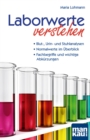 Laborwerte verstehen. Kompakt-Ratgeber : Blut-, Urin- und Stuhlanalysen - Normalwerte im Uberblick - Fachbegriffe und wichtige Abkurzungen. Der Patienten-Ratgeber in der 6. Auflage! - eBook