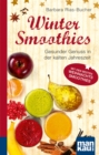 Winter-Smoothies. Kompakt-Ratgeber : Gesunder Genuss in der kalten Jahreszeit. Mit den besten Weihnachts-Smoothies - eBook