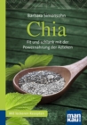 Chia. Kompakt-Ratgeber : Fit und schlank mit der Powernahrung der Azteken. Mit leckeren Rezepten - eBook
