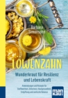 Lowenzahn - Wunderkraut fur Resilienz und Lebenskraft : Anwendungen und Rezepte fur Stoffwechsel, Zellschutz, Hautgesundheit, Entgiftung und seelische Balance - eBook