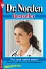 Dr. Norden Bestseller 67 - Arztroman : Wer kann Andrea helfen? - eBook