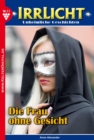 Irrlicht 11 - Mystikroman : Die Frau ohne Gesicht - eBook