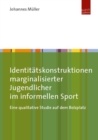Identitatskonstruktionen marginalisierter Jugendlicher im informellen Sport : Eine qualitative Studie auf dem Bolzplatz - eBook