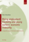 Rising employment flexibility and young workers' economic insecurity : A comparative analysis of the Danish model of flexicurity - eBook