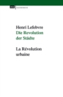 Die Revolution der Stadte : La Revolution urbaine. Neuausgabe mit einer Einfuhrung von Klaus Ronneberger - eBook